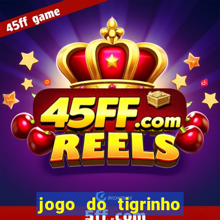 jogo do tigrinho depósito de r$ 5